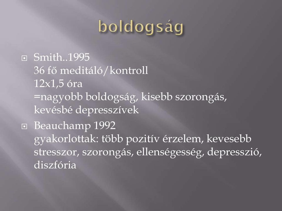 boldogság, kisebb szorongás, kevésbé depresszívek
