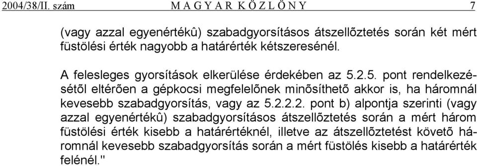 kétszeresénél. A felesleges gyorsítások elkerülése érdekében az 5.