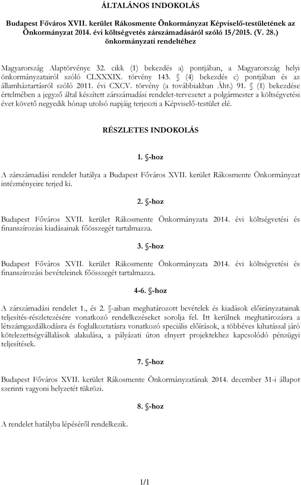 (4) bekezdés c) pontjában és az államháztartásról szóló 11. évi CXCV. törvény (a továbbiakban Áht.) 91.