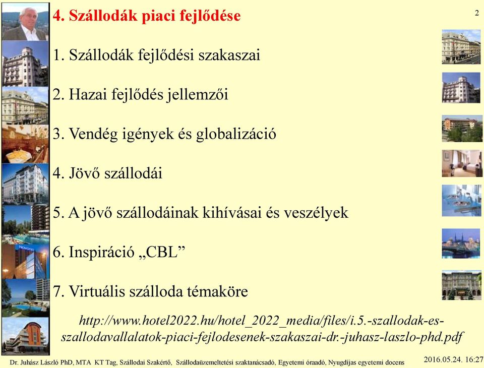 A jövő szállodáinak kihívásai és veszélyek 6. Inspiráció CBL 7.