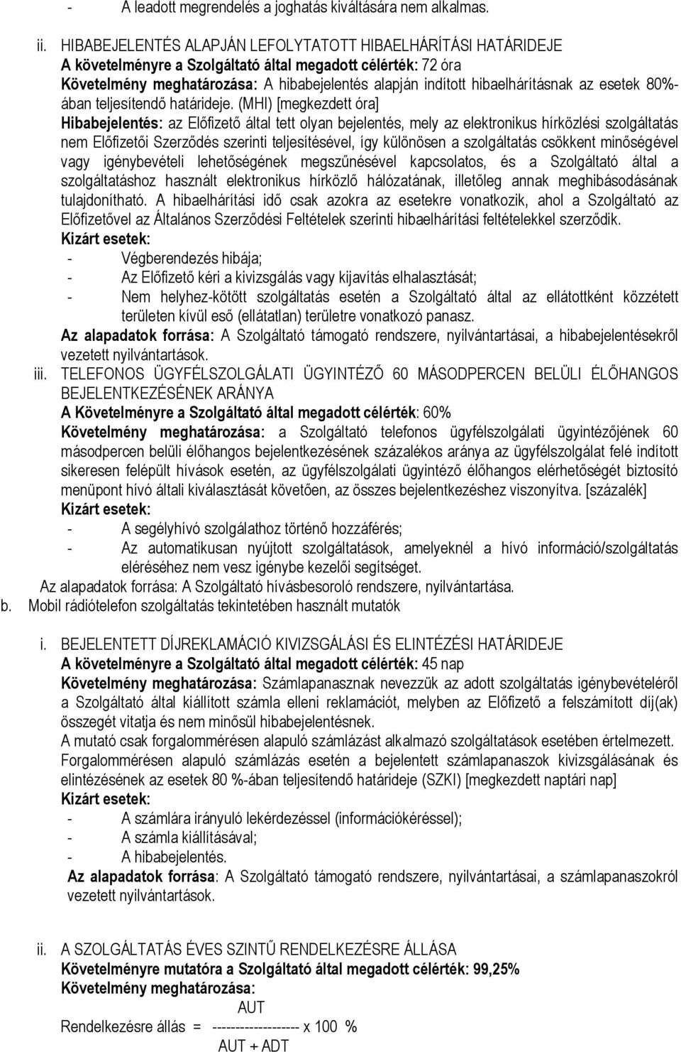 hibaelhárításnak az esetek 80%- ában teljesítendő határideje.