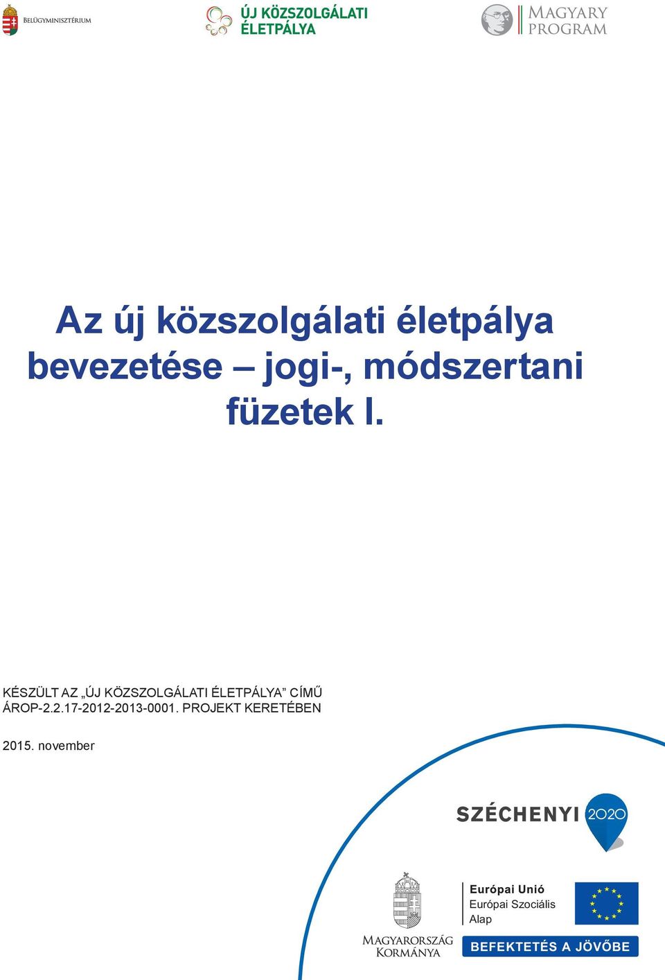 KÉSZÜLT AZ ÚJ KÖZSZOLGÁLATI ÉLETPÁLYA CÍMŰ