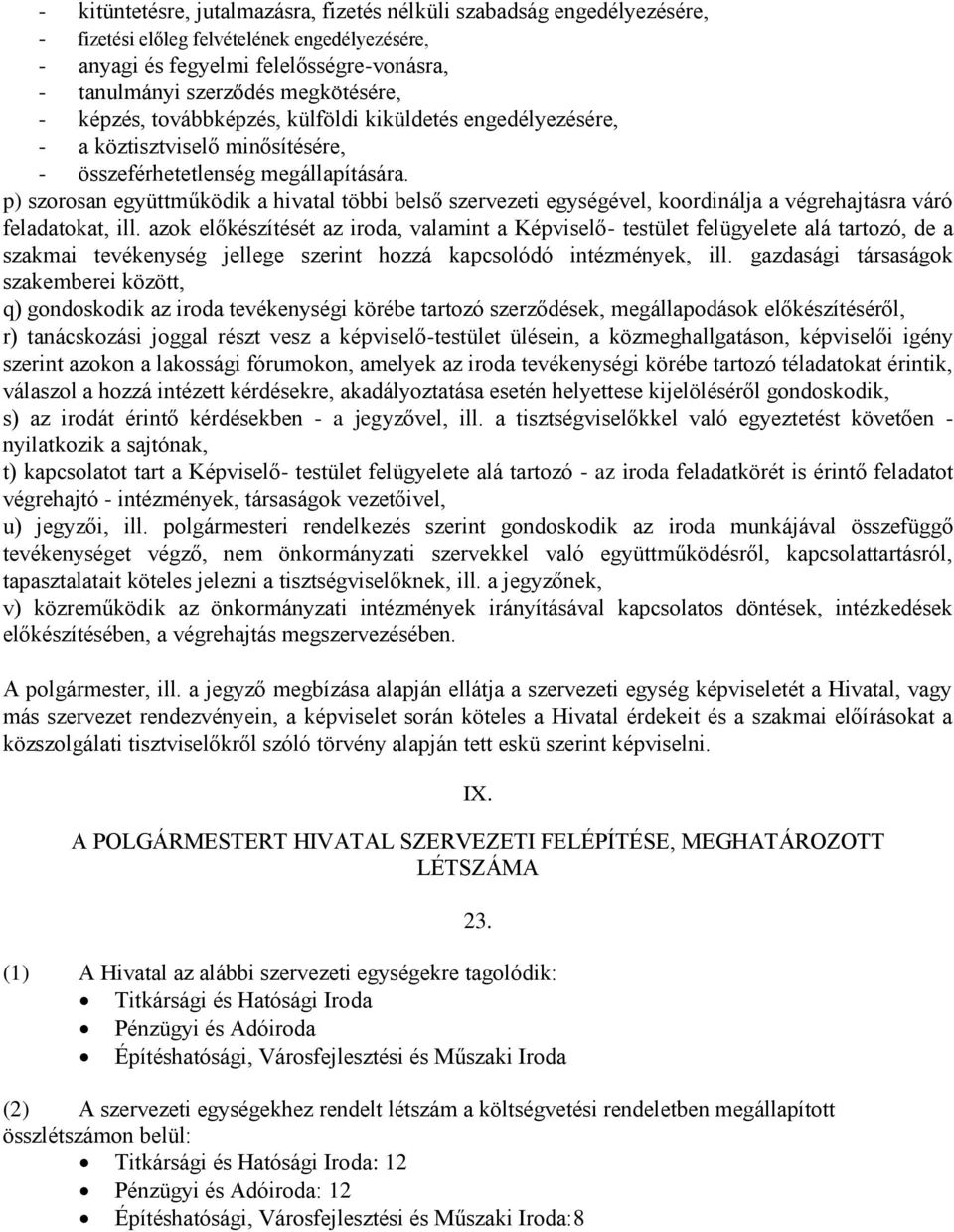 p) szorosan együttműködik a hivatal többi belső szervezeti egységével, koordinálja a végrehajtásra váró feladatokat, ill.