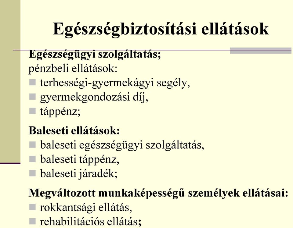 ellátások: baleseti egészségügyi szolgáltatás, baleseti táppénz, baleseti