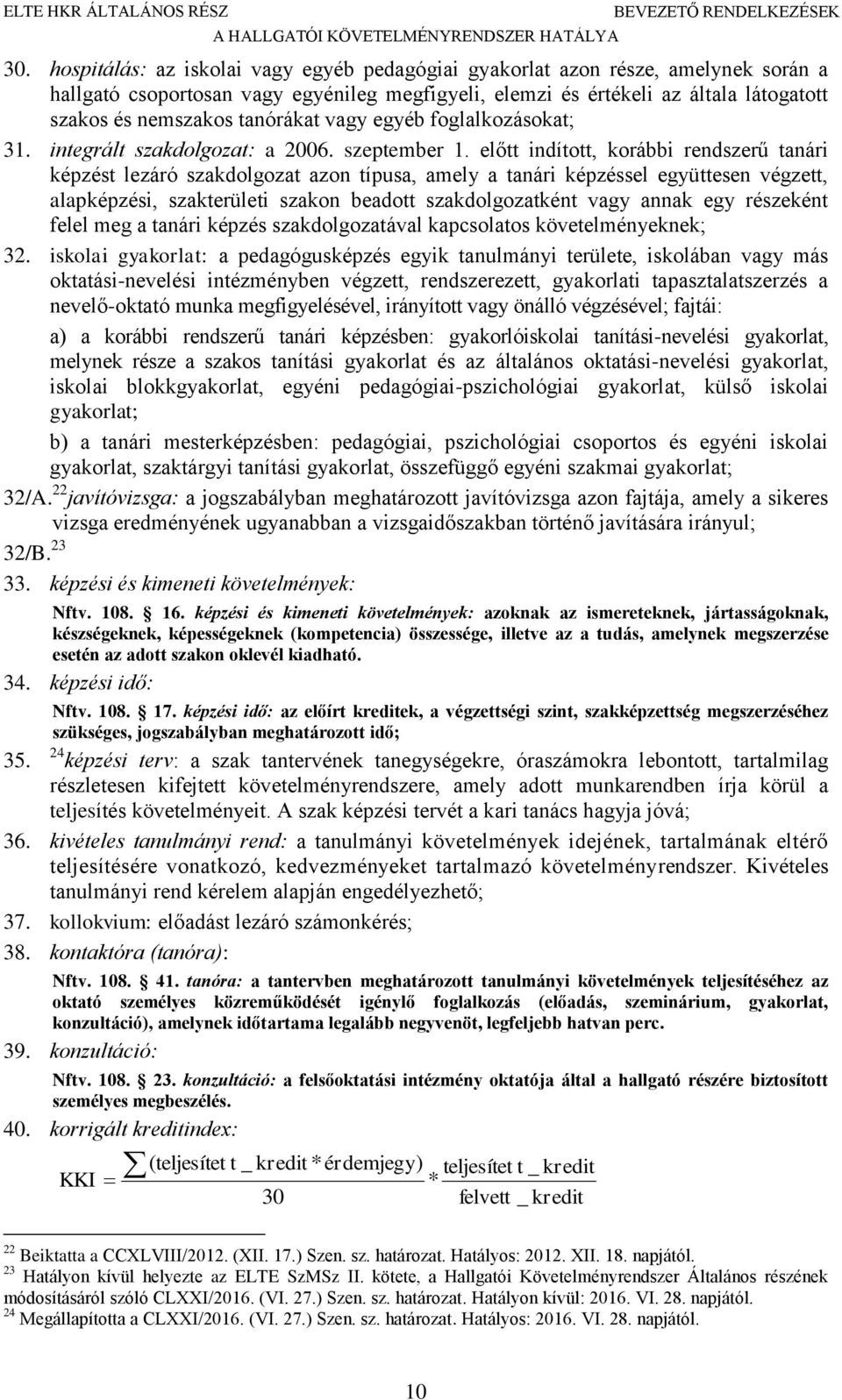 tanórákat vagy egyéb foglalkozásokat; 31. integrált szakdolgozat: a 2006. szeptember 1.