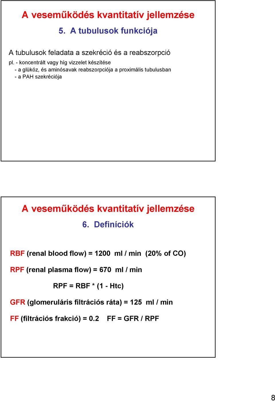 szekréciója A veseműködés kvantitatív jellemzése 6.