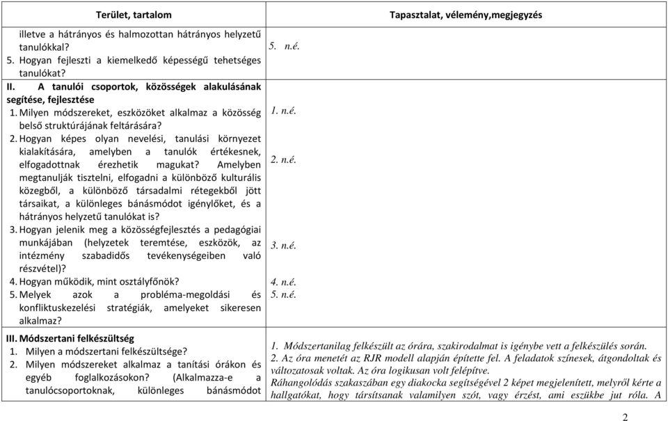 Hogyan képes olyan nevelési, tanulási környezet kialakítására, amelyben a tanulók értékesnek, elfogadottnak érezhetik magukat?