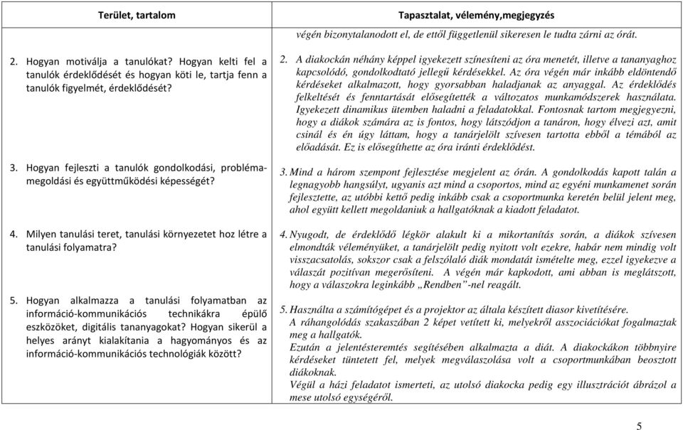 Hogyan alkalmazza a tanulási folyamatban az információ-kommunikációs technikákra épülő eszközöket, digitális tananyagokat?