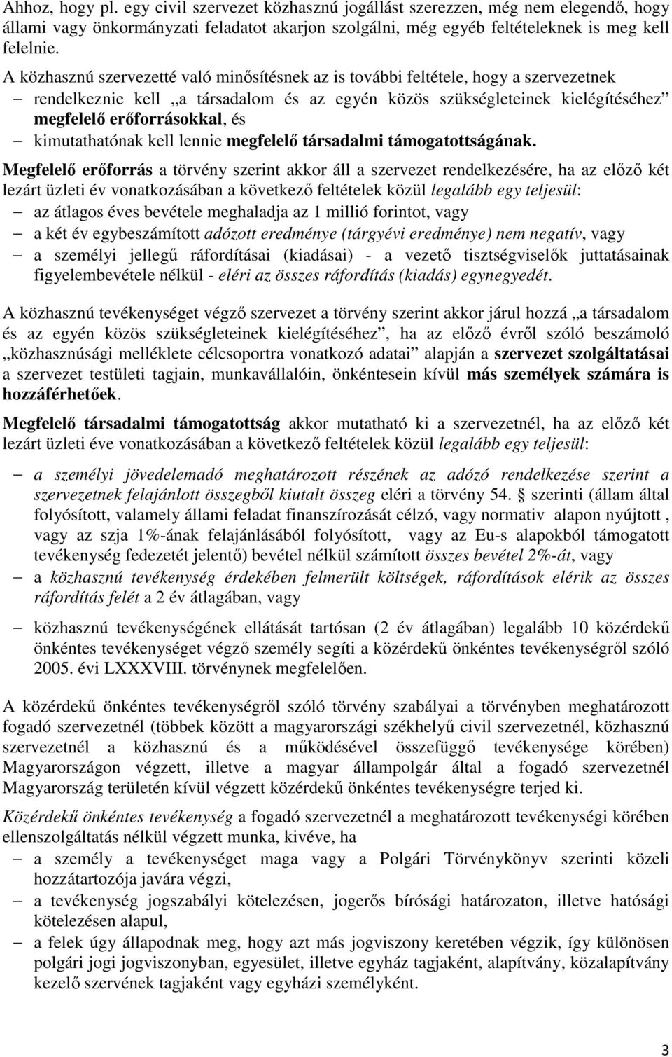 kimutathatónak kell lennie megfelelı társadalmi támogatottságának.