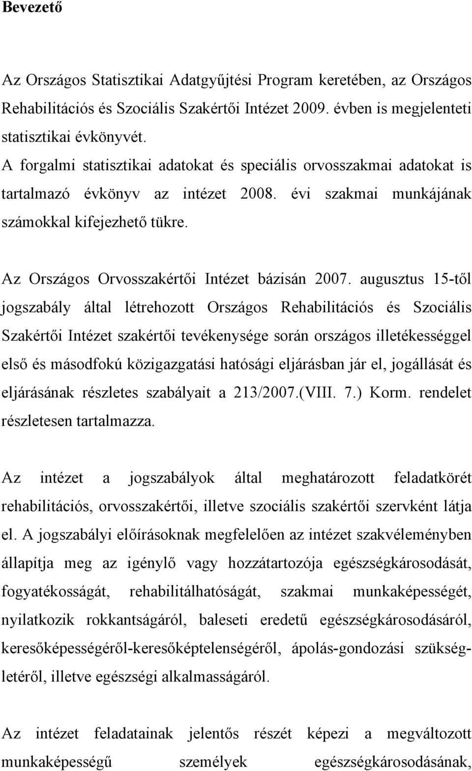 Az Országos Orvosszakértői Intézet bázisán 2007.