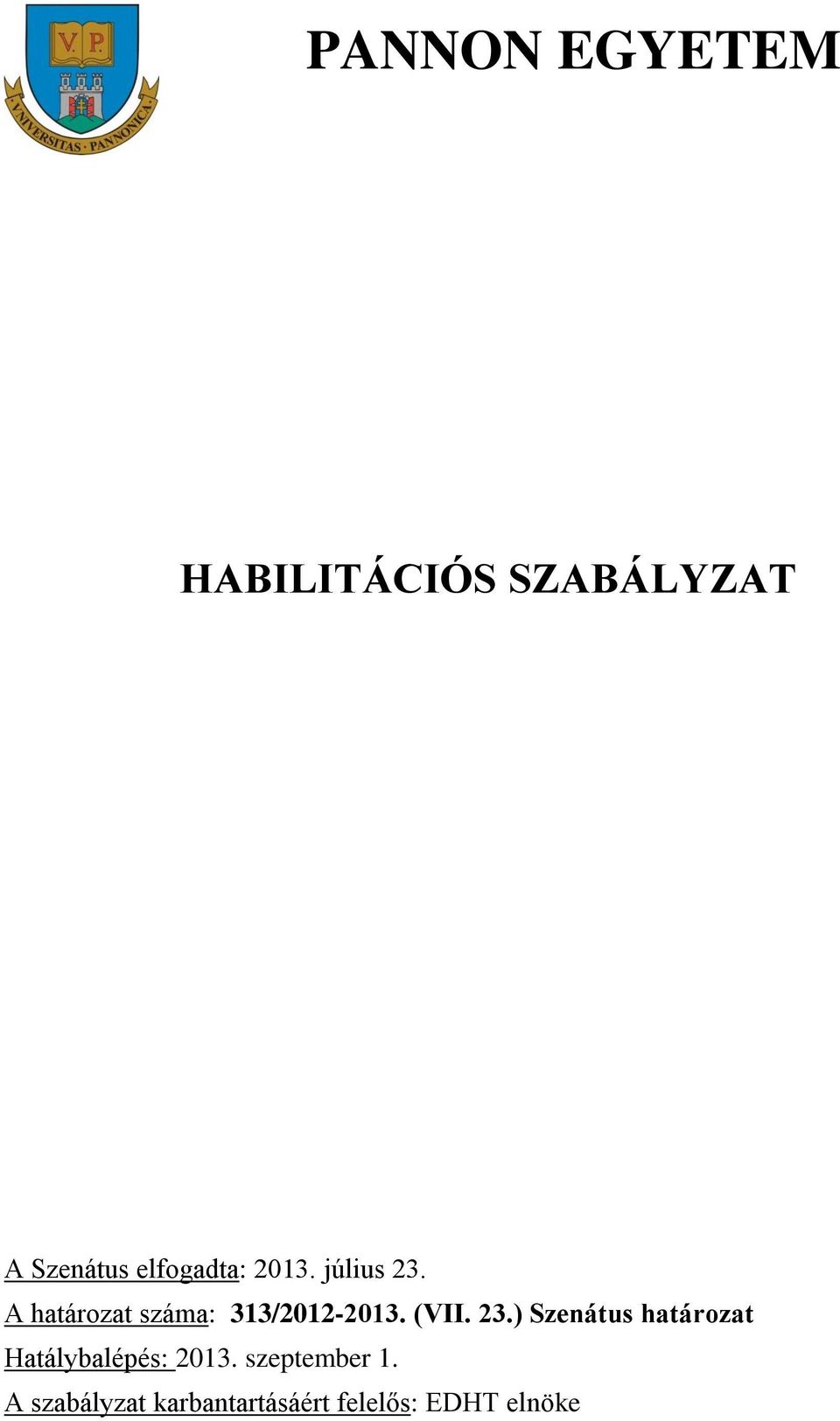 ) Szenátus határozat Hatálybalépés: 2013.