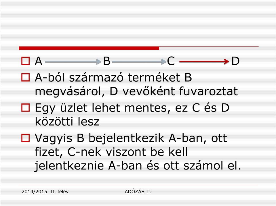 közötti lesz Vagyis B bejelentkezik A-ban, ott fizet,