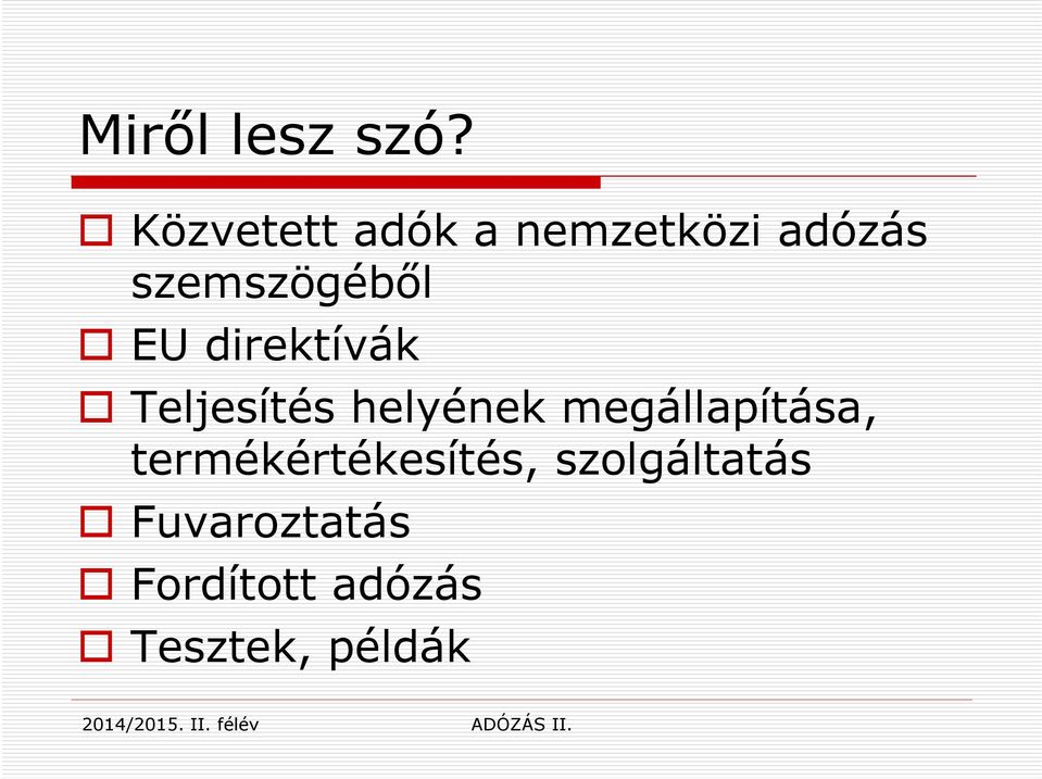 EU direktívák Teljesítés helyének