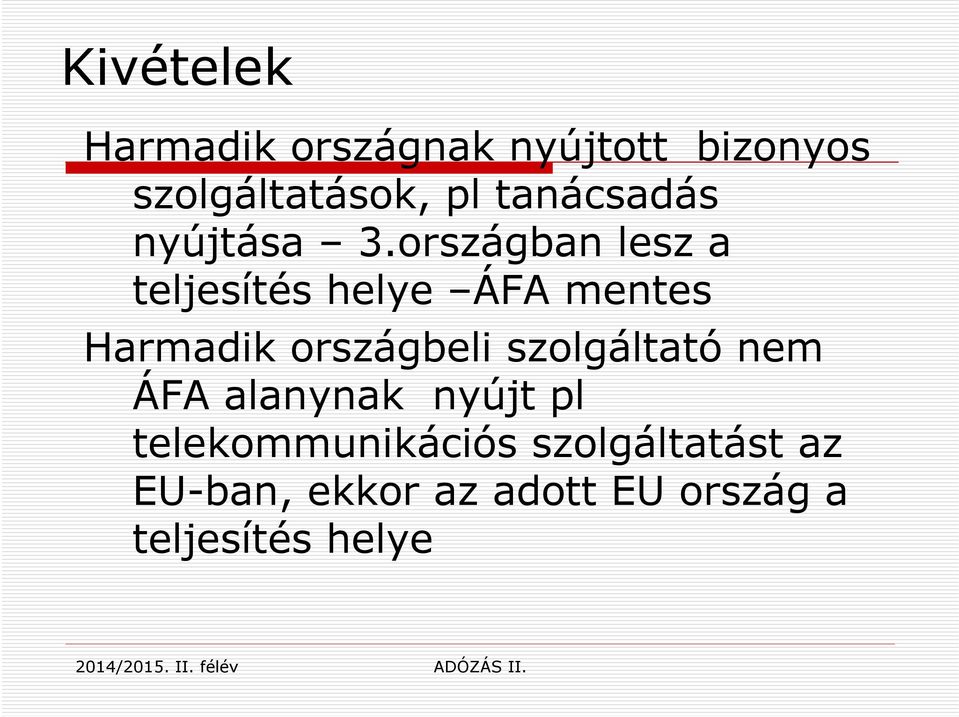 országban lesz a teljesítés helye ÁFA mentes Harmadik országbeli