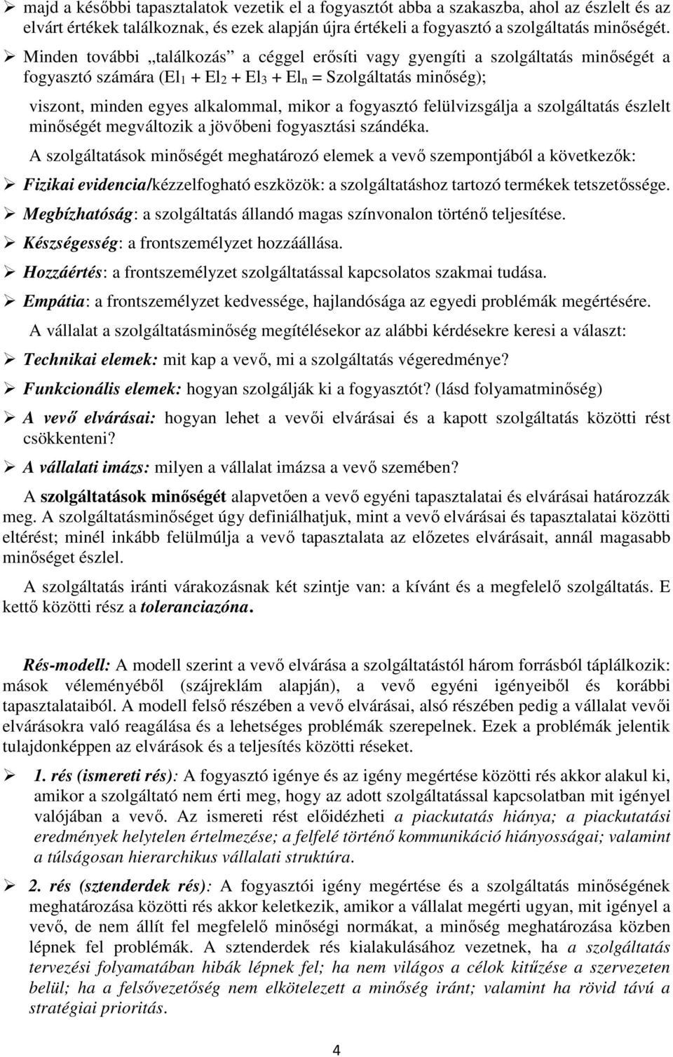 fogyasztó felülvizsgálja a szolgáltatás észlelt minőségét megváltozik a jövőbeni fogyasztási szándéka.