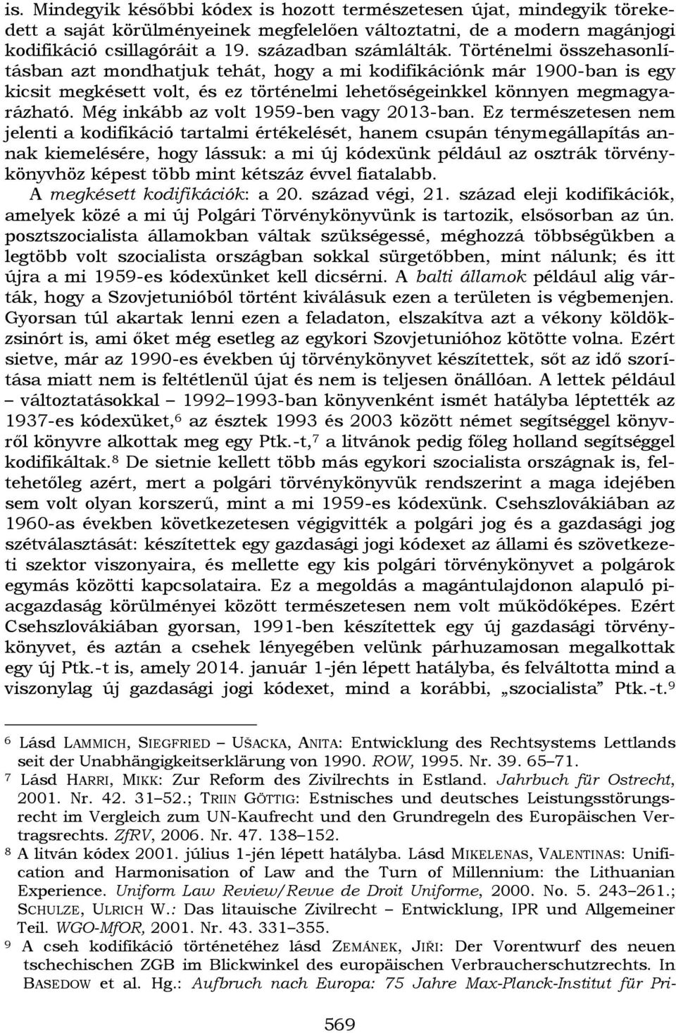 Még inkább az volt 1959-ben vagy 2013-ban.