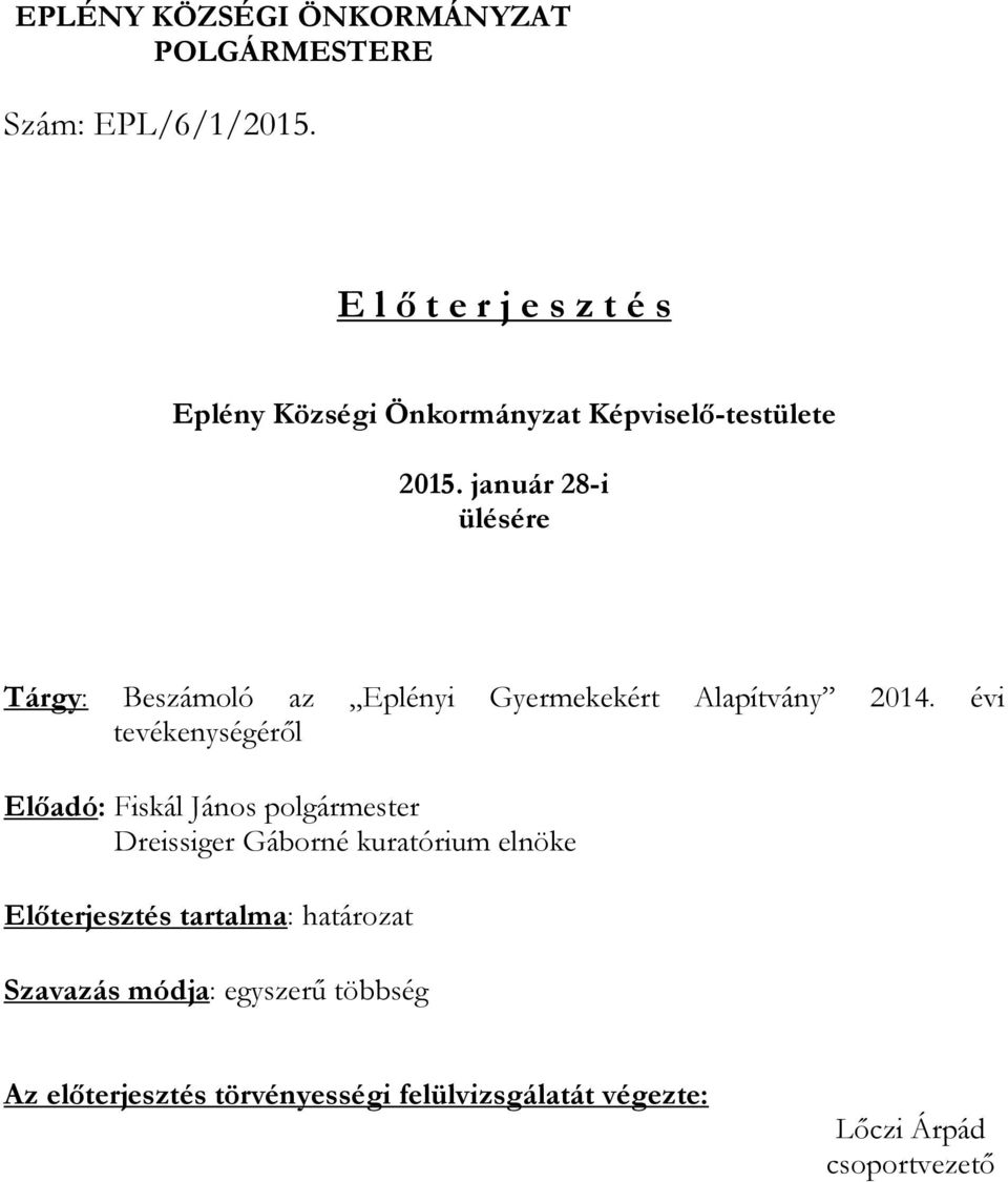 január 28-i ülésére Tárgy: Beszámoló az Eplényi Gyermekekért Alapítvány 2014.