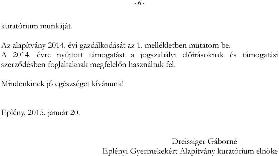 évre nyújtott támogatást a jogszabályi előírásoknak és támogatási szerződésben