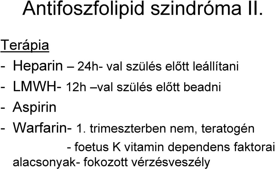 12h val szülés előtt beadni - Aspirin - Warfarin- 1.