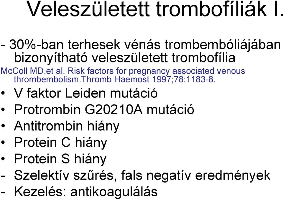 Risk factors for pregnancy associated venous thrombembolism.thromb Haemost 1997;78:1183-8.
