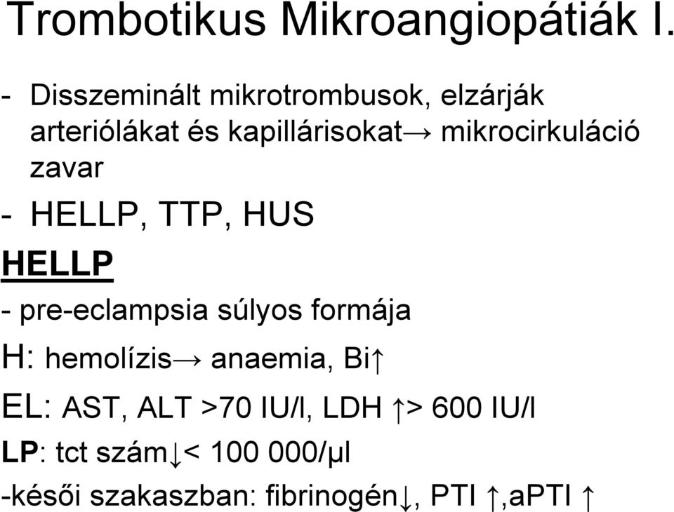 mikrocirkuláció zavar - HELLP, TTP, HUS HELLP - pre-eclampsia súlyos formája