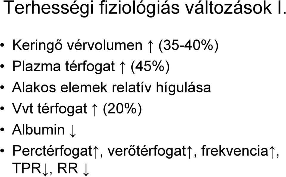 (45%) Alakos elemek relatív hígulása Vvt