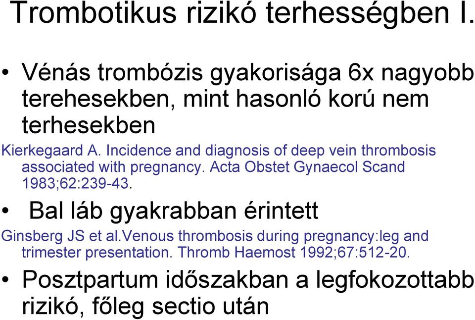 Incidence and diagnosis of deep vein thrombosis associated with pregnancy.