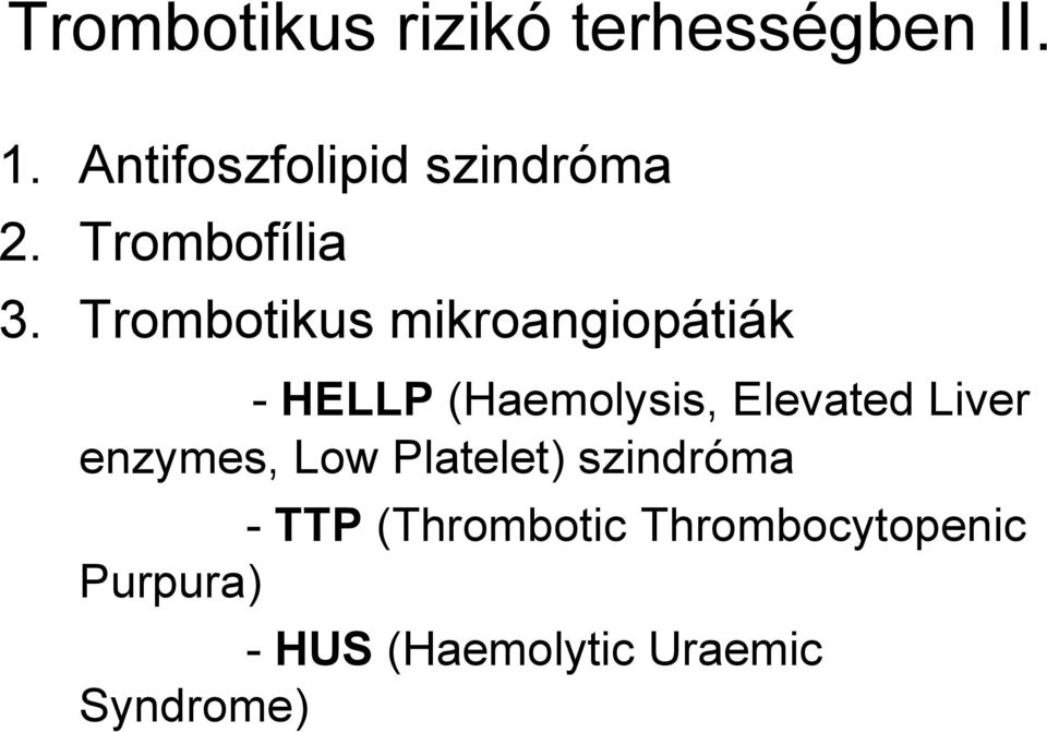 Trombotikus mikroangiopátiák - HELLP (Haemolysis, Elevated Liver