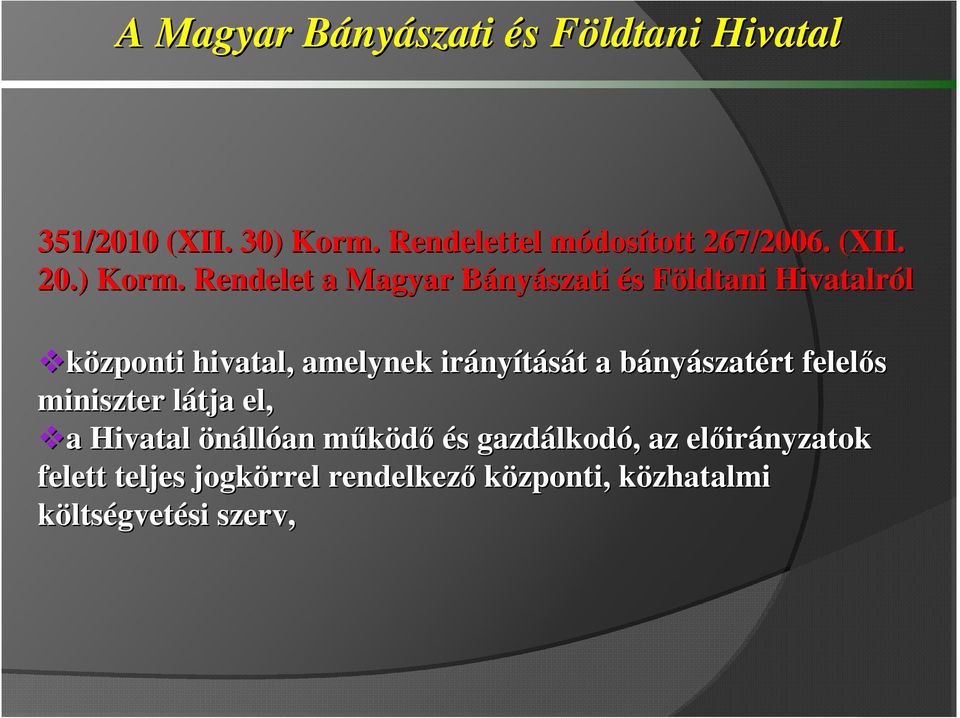 Rendelet a Magyar BányB nyászati és s Földtani F Hivatalról központi hivatal, amelynek irány nyítását t a