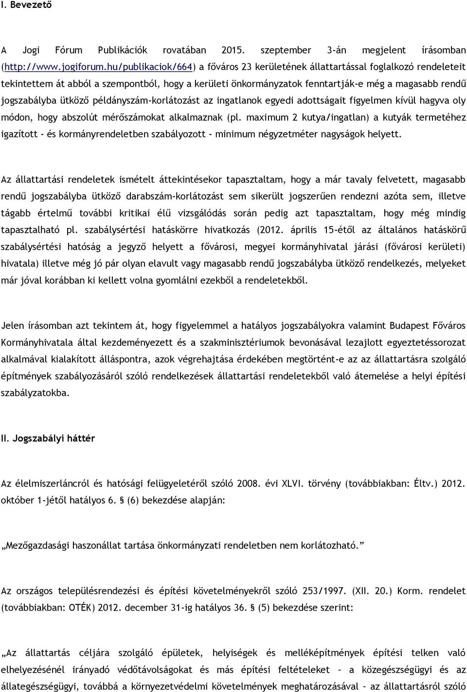 ütköző példányszám-korlátozást az ingatlanok egyedi adottságait figyelmen kívül hagyva oly módon, hogy abszolút mérőszámokat alkalmaznak (pl.