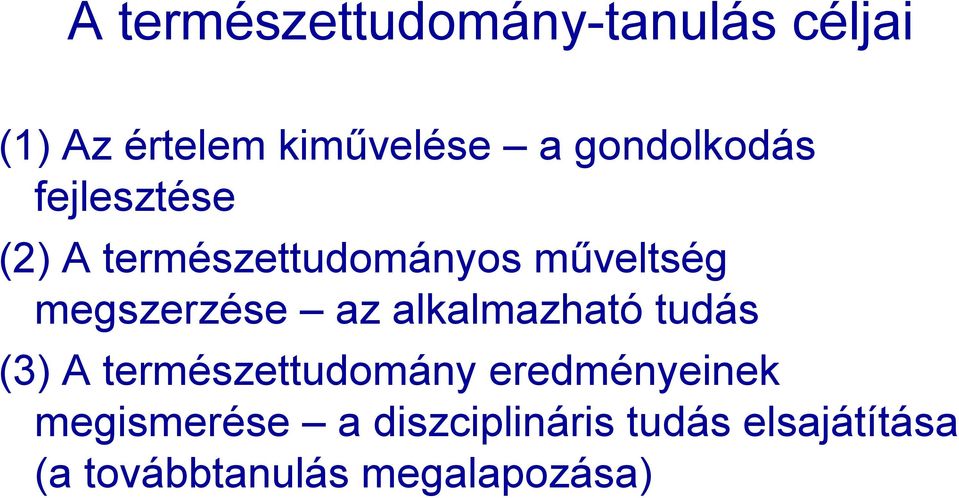 megszerzése az alkalmazható tudás (3) A természettudomány