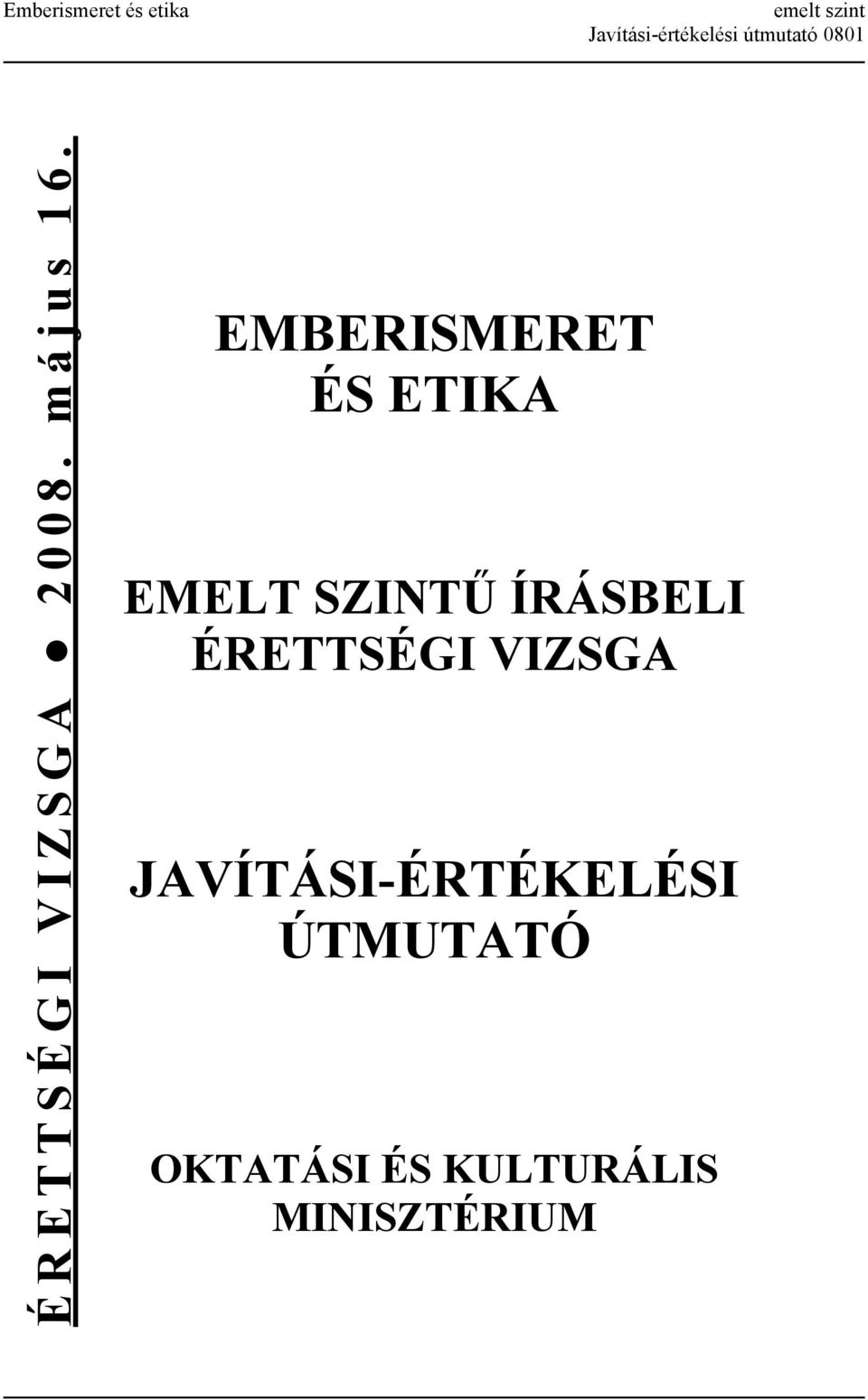 EMBERISMERET ÉS ETIKA EMELT SZINTŰ ÍRÁSBELI