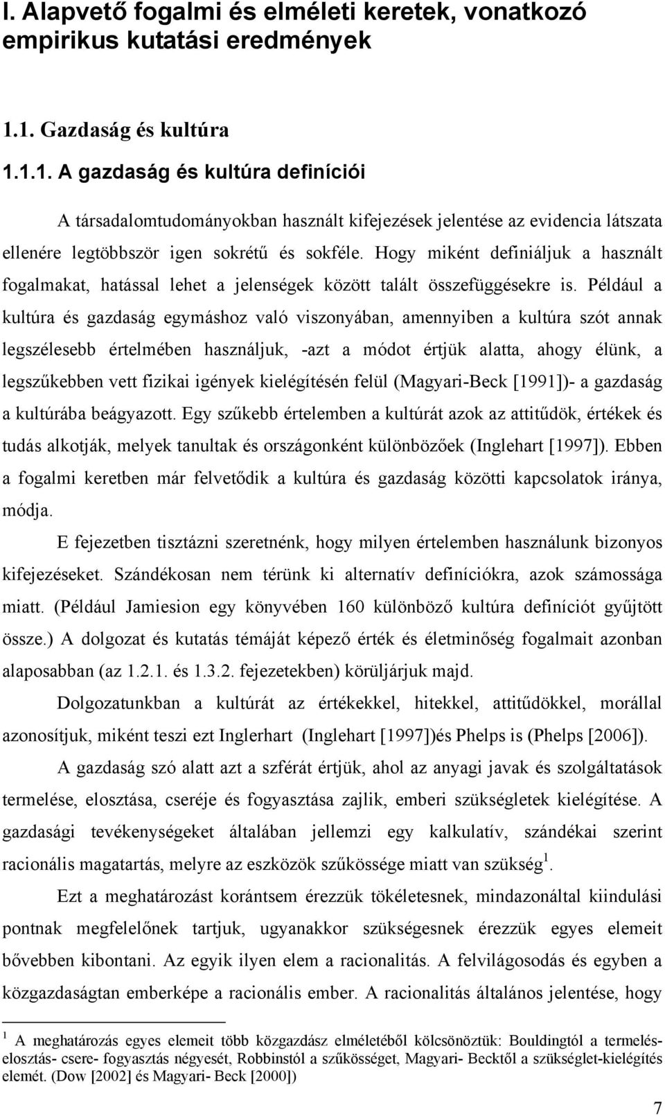 Hogy miként definiáljuk a használt fogalmakat, hatással lehet a jelenségek között talált összefüggésekre is.