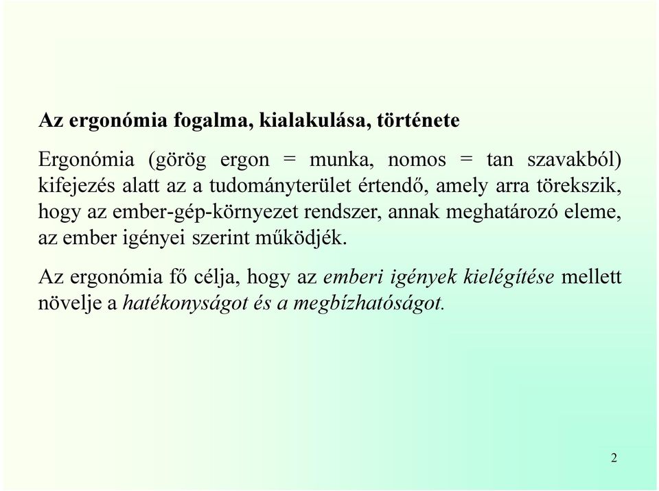 ember-gép-környezet rendszer, annak meghatározó eleme, az ember igényei szerint működjék.