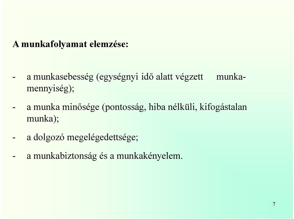 (pontosság, hiba nélküli, kifogástalan munka); - a