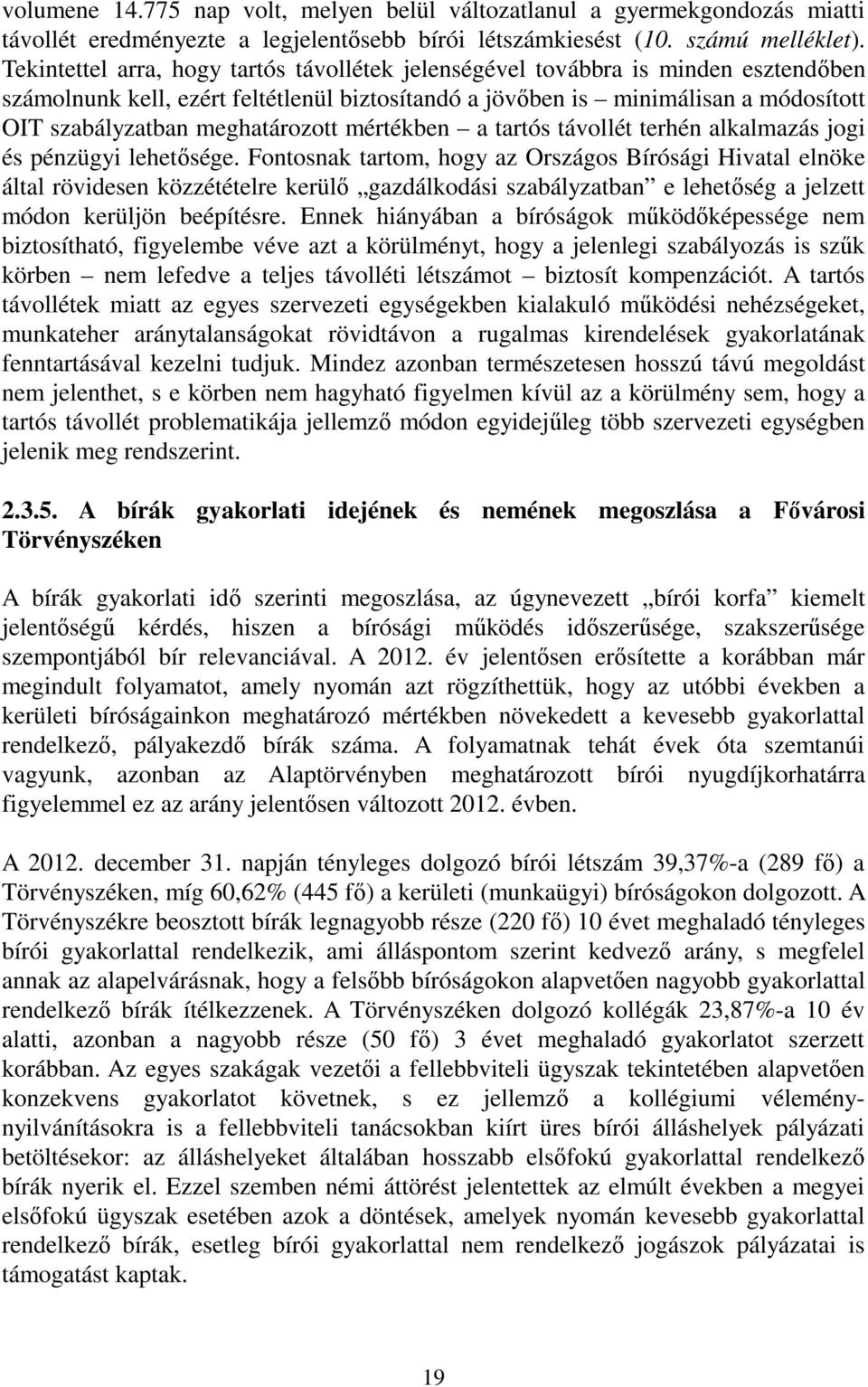 meghatározott mértékben a tartós távollét terhén alkalmazás jogi és pénzügyi lehetısége.
