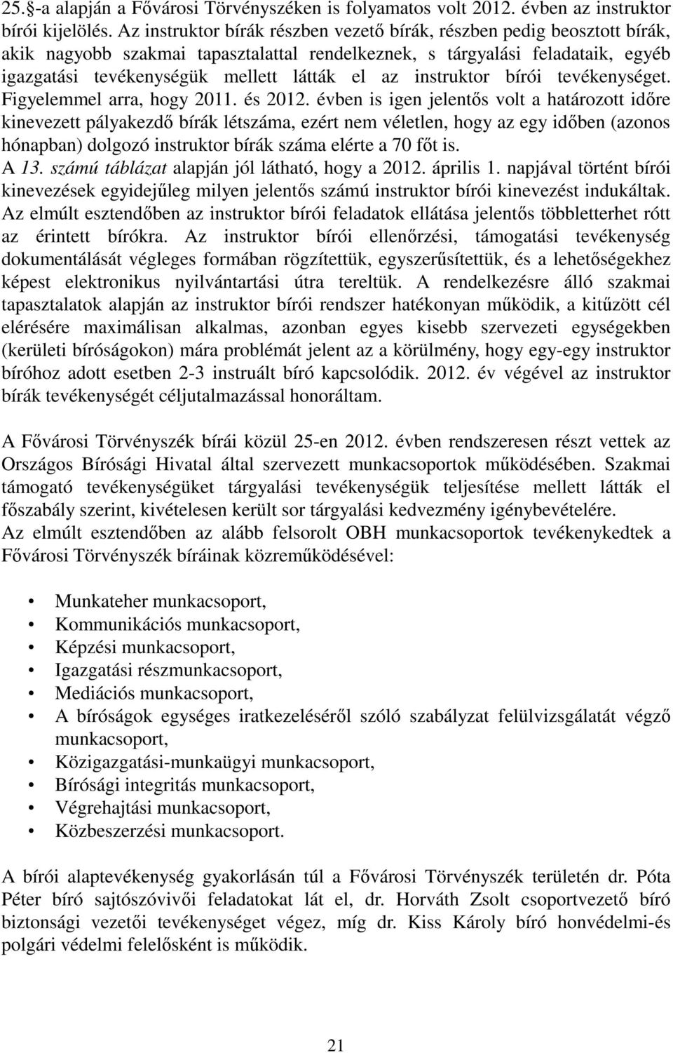 instruktor bírói tevékenységet. Figyelemmel arra, hogy 2011. és 2012.