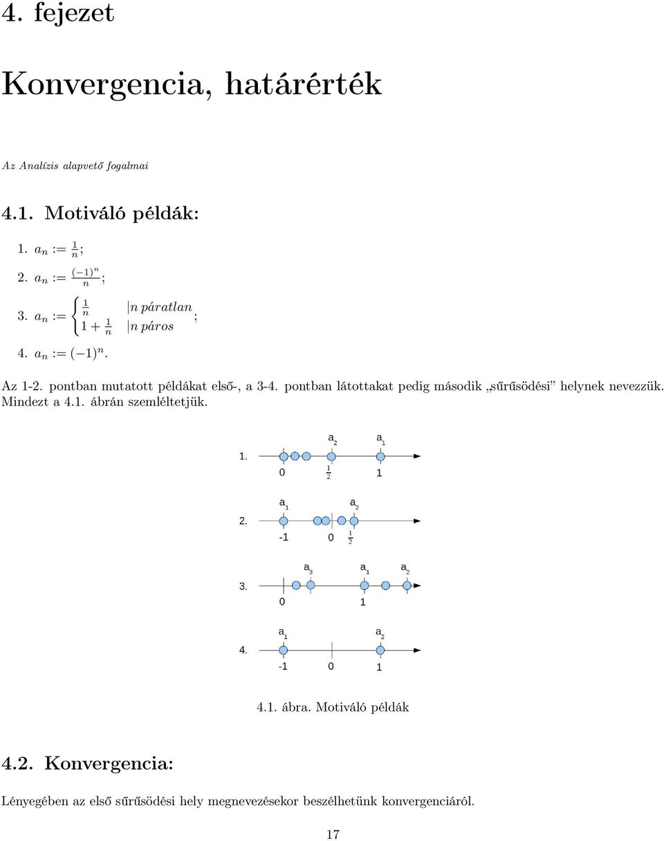 potb látottkt pedig második sűrűsödési helyek evezzük. Midezt 4.. ábrá szemléltetjük. 4.. ábr. Motiváló példák 4.