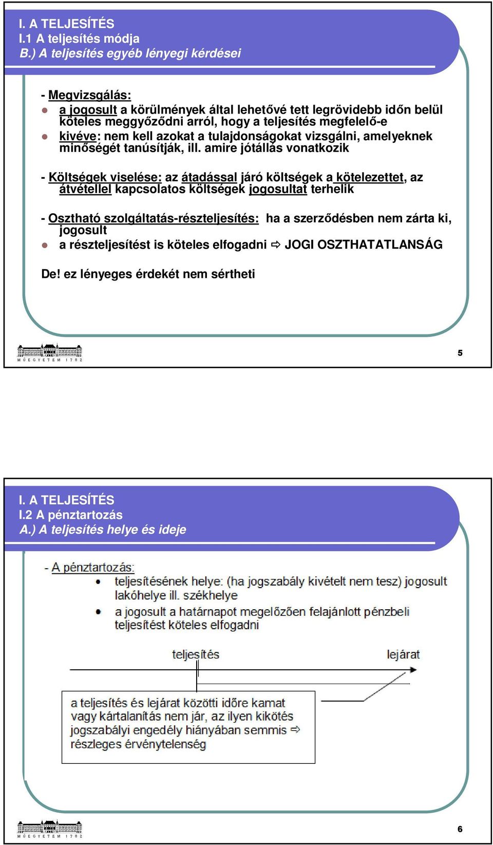 megfelelő-e kivéve: nem kell azokat a tulajdonságokat vizsgálni, amelyeknek minőségét tanúsítják, ill.