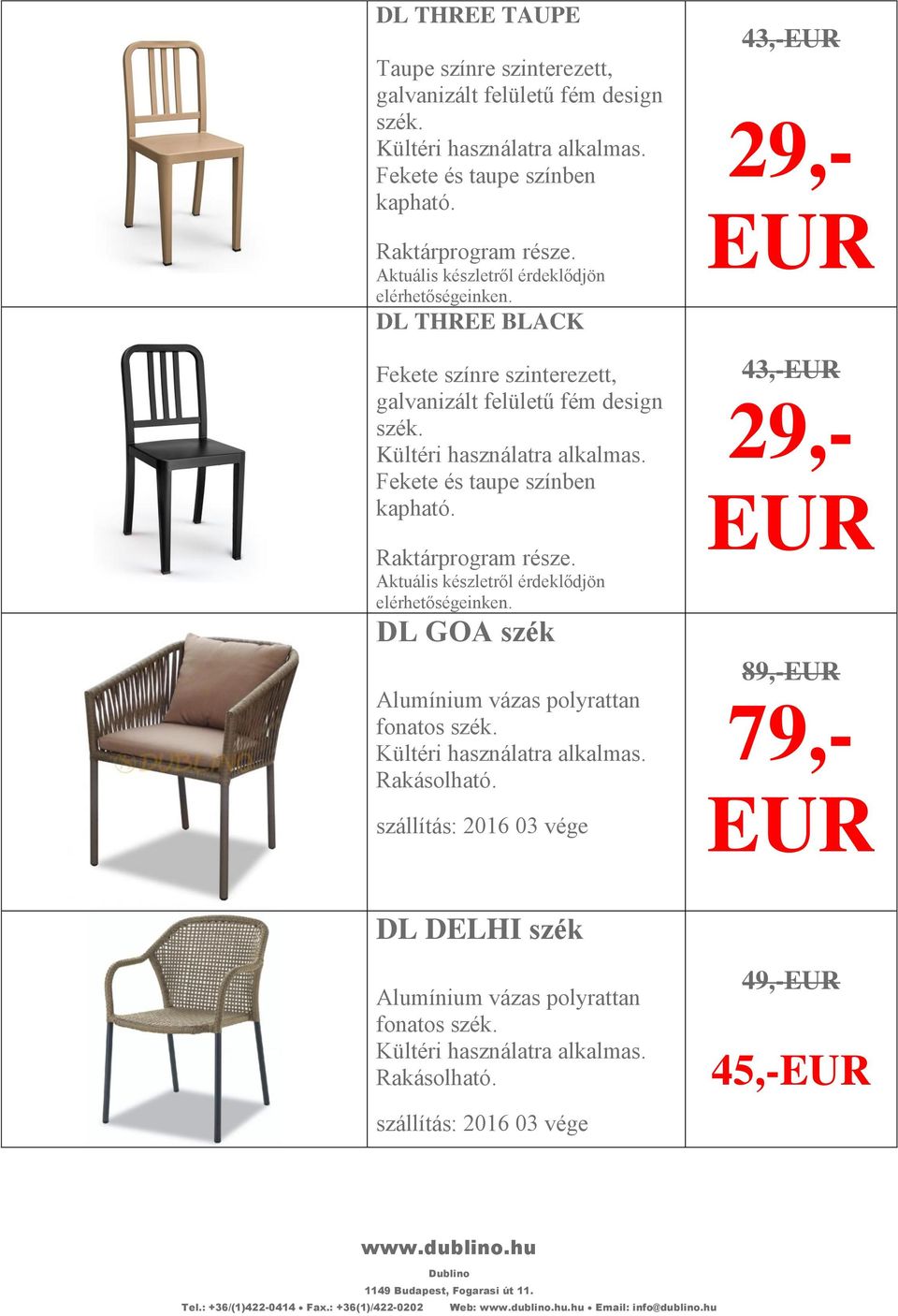 DL THREE BLACK Fekete színre szinterezett, galvanizált felületű fém design Fekete és taupe színben kapható. Raktárprogram része.