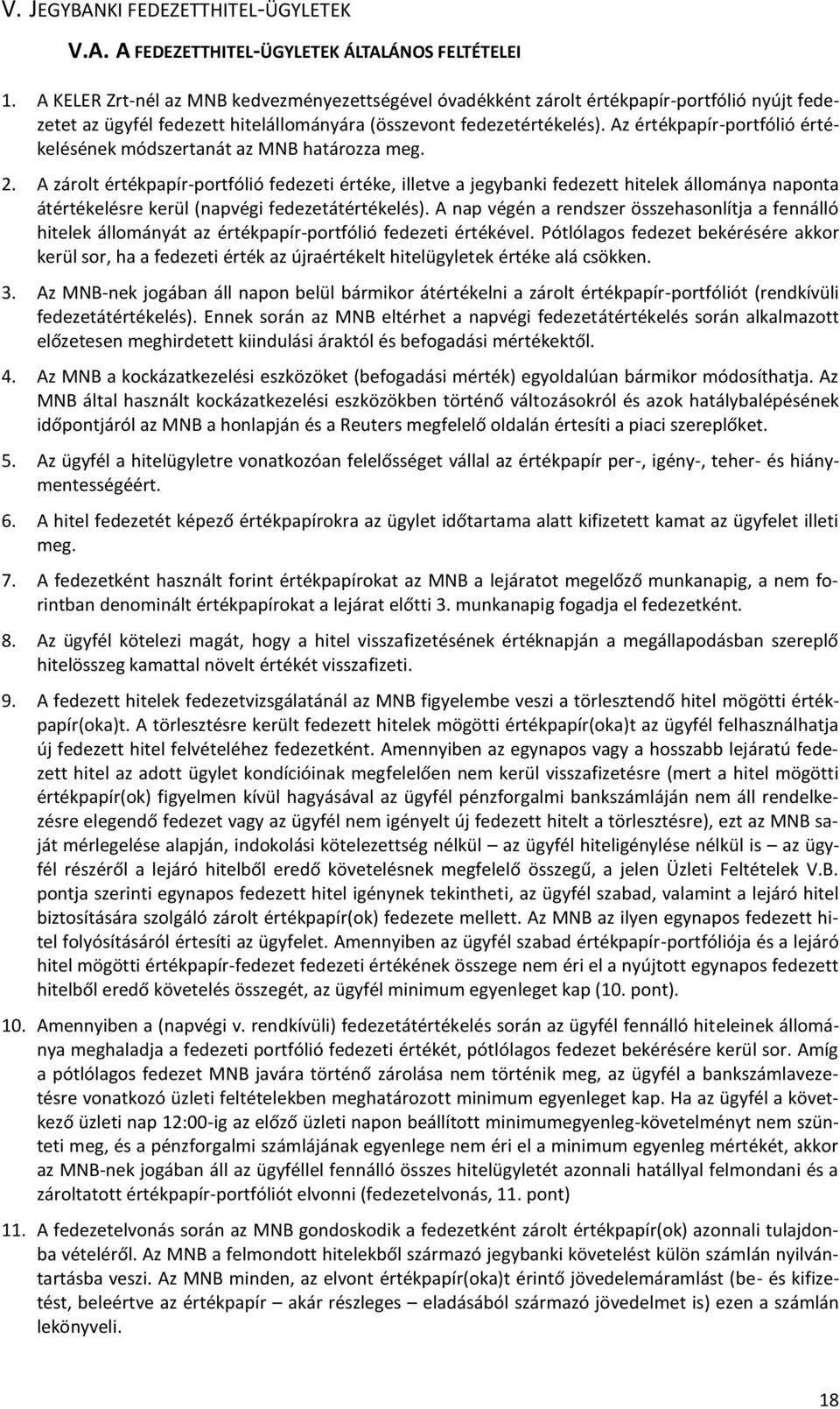 Az értékpapír-portfólió értékelésének módszertanát az MNB határozza meg. 2.