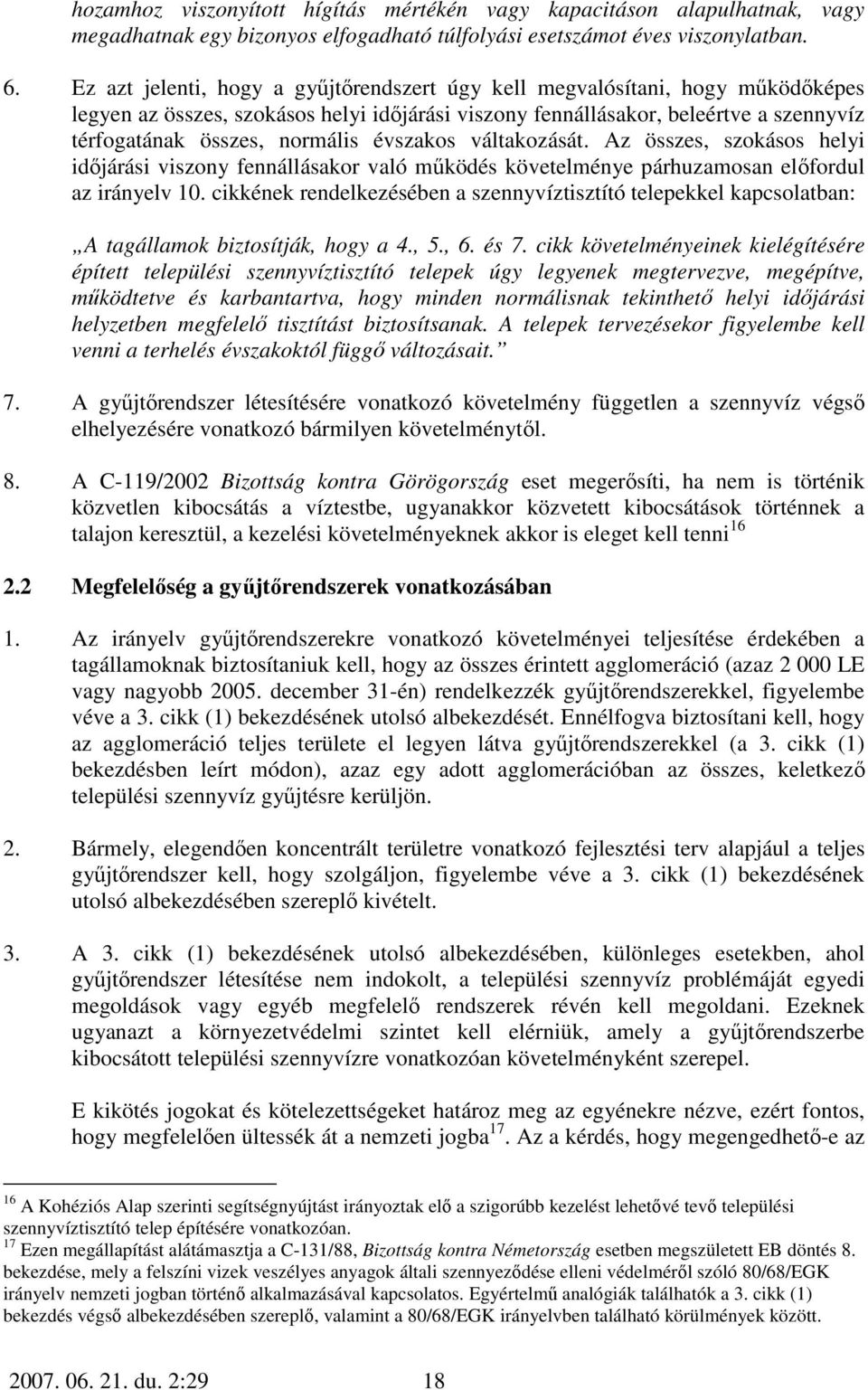 évszakos váltakozását. Az összes, szokásos helyi idıjárási viszony fennállásakor való mőködés követelménye párhuzamosan elıfordul az irányelv 10.