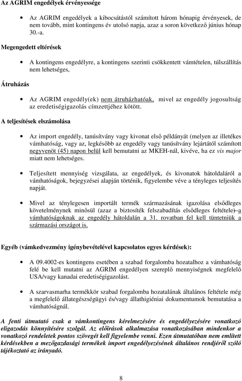 jogosultság az olás címzettjéhez kötött.