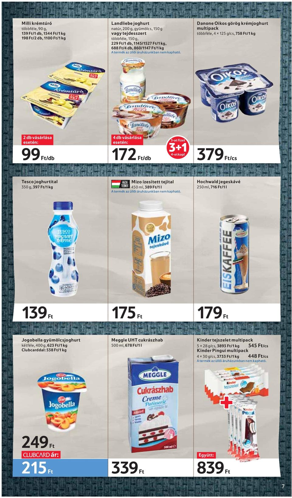 Danone Oikos görög krémjoghurt multipack többféle, 4 125 g/cs, 758 Ft/1 kg 2 db vásárlása 99 Ft/db 4 db vásárlása 172 Ft/db 3-at fizet 3+1 4-et kap!