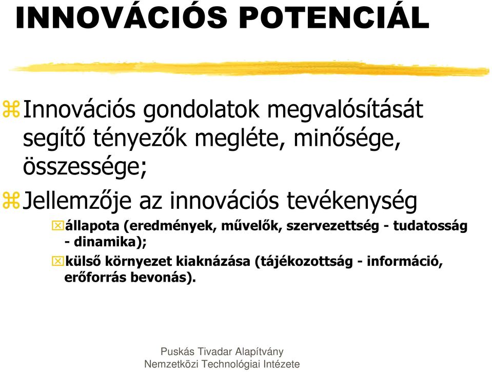 tevékenység állapota (eredmények, művelők, szervezettség - tudatosság -