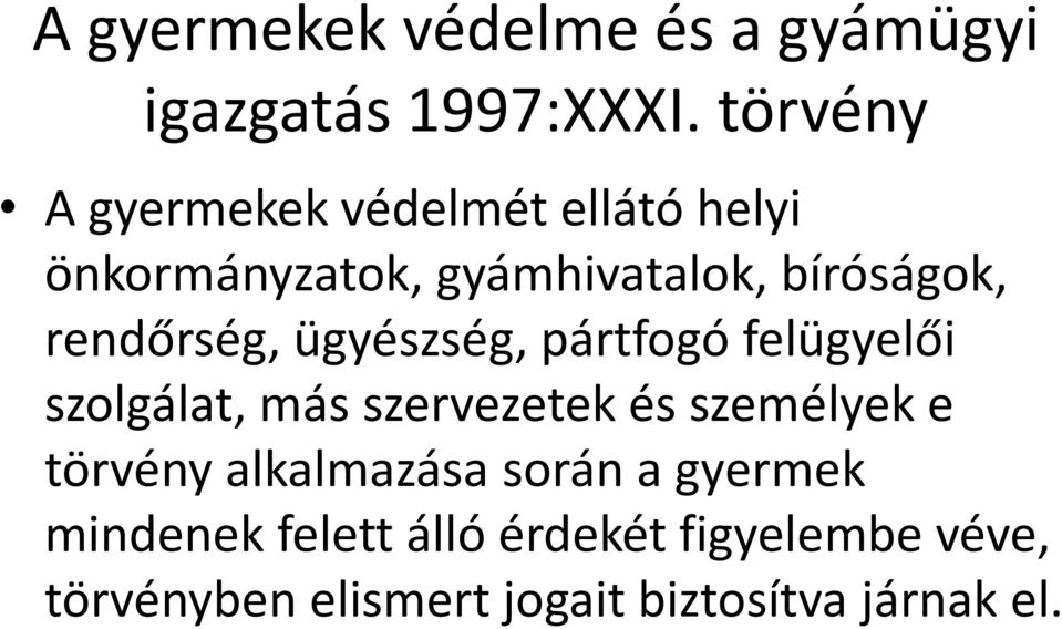 rendőrség, ügyészség, pártfogó felügyelői szolgálat, más szervezetek és személyek e