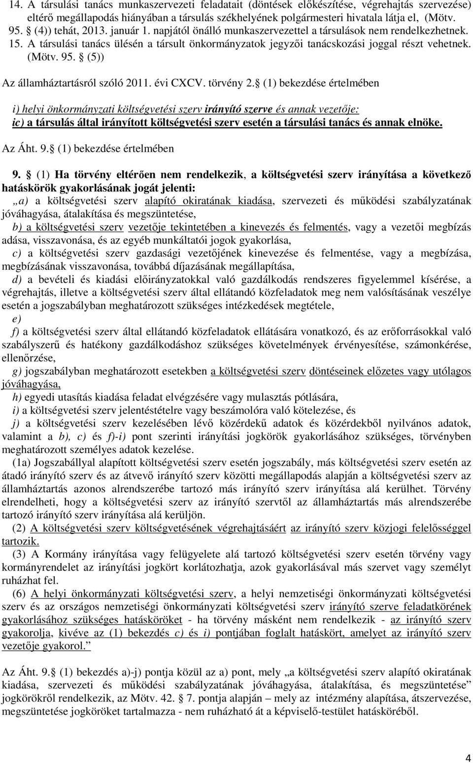 (Mötv. 95. (5)) Az államháztartásról szóló 2011. évi CXCV. törvény 2.