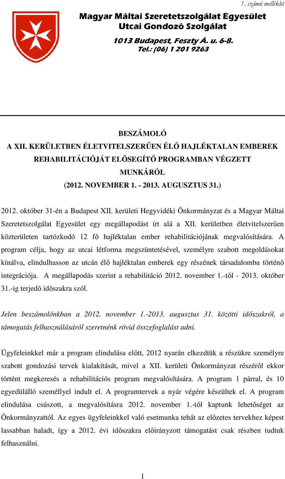 kerületi Hegyvidéki Önkormányzat és a Magyar Máltai eretetszolgálat Egyesület egy t írt alá a XII.