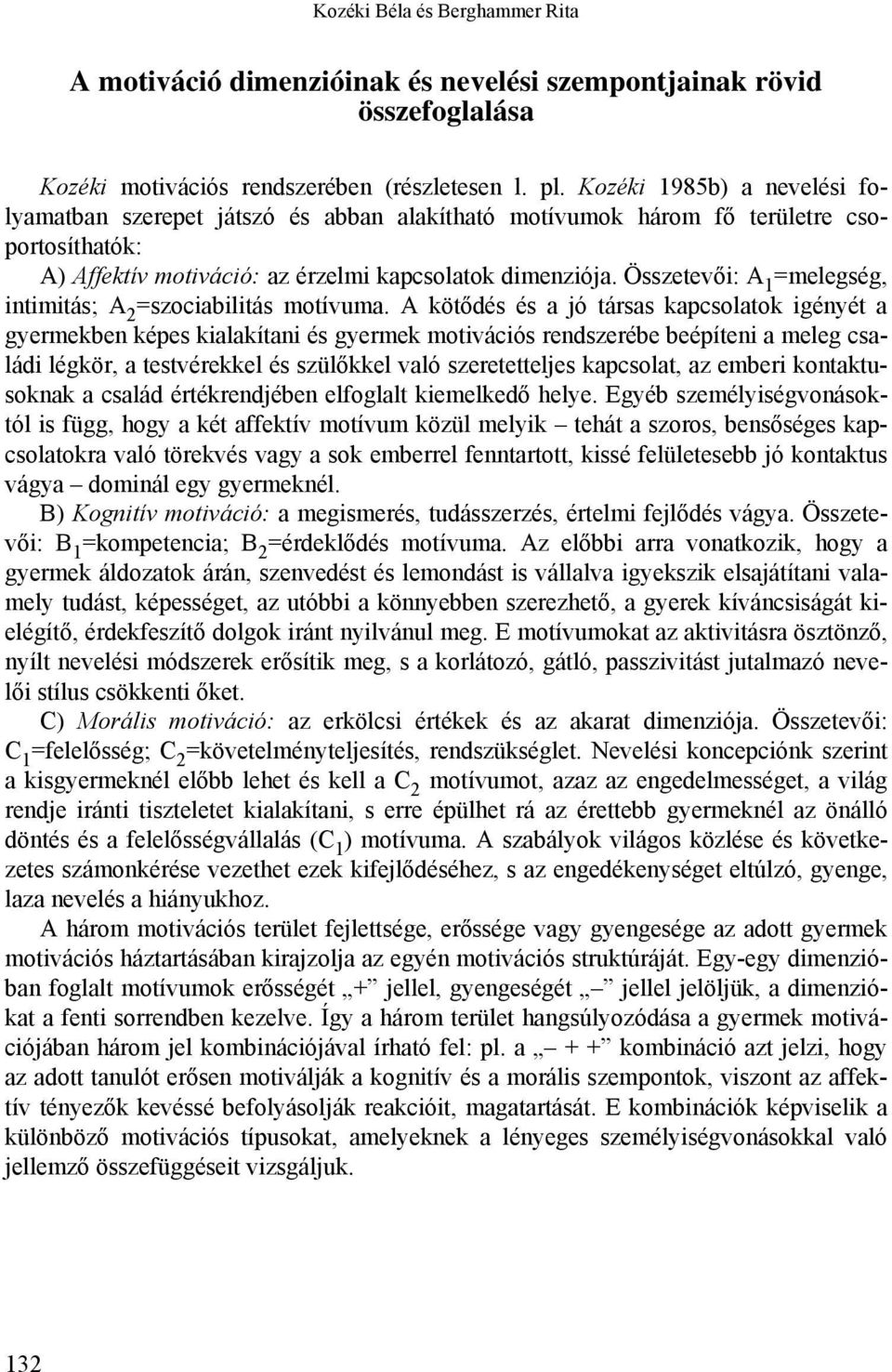 Összetevői: A 1 =melegség, intimitás; A 2 =szociabilitás motívuma.
