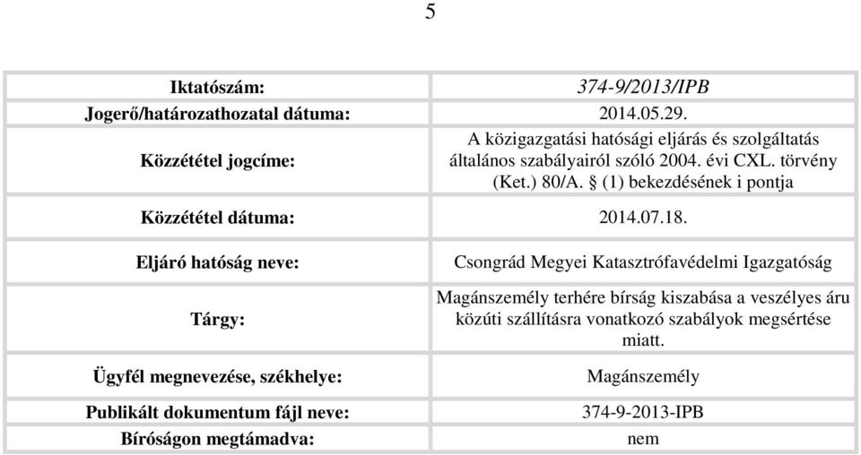 (1) bekezdésének i pontja Közzététel dátuma: 2014.07.18.